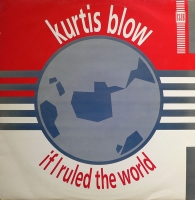 Kurtis Blow - If I rule the world