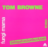 Tom Browne &ndash; Fungi Mama (Bebopafunkadiscolypso)