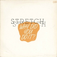 Stretch &ndash; Why Did You Do It?