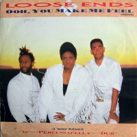 Loose Ends &ndash; Ooh, You Make Me Feel