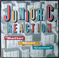 Junior C. Reaction &ndash; Better Must Come