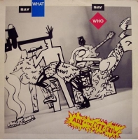 Alex And The City Crew &ndash; Say What, Say Who