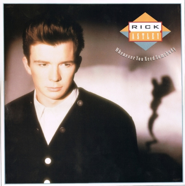 Rick Astley &ndash; Whenever You Need Somebody