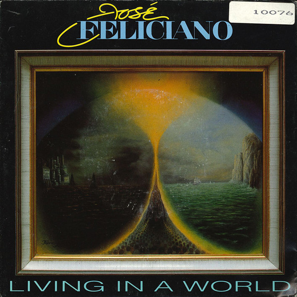 Jos&eacute; Feliciano &ndash; Living In A World