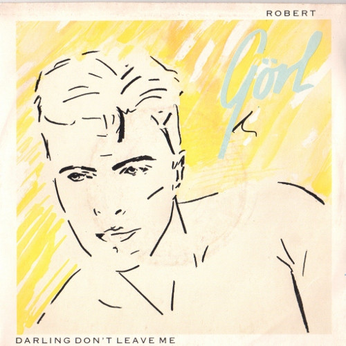 Robert G&ouml;rl &ndash; Darling Don't Leave Me
