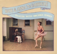 Kate & Anna McGarrigle - Dancer with bruised knees