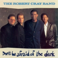 Robert Cray - Don't be afraid of the dark