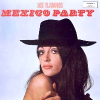 Los Tijuanos - Mexico Party
