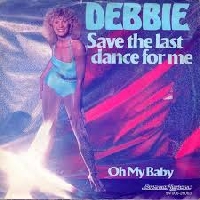 Debbie - Save the last dance for me