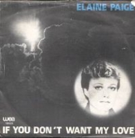 Elaine Page -If you don't want my love