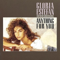 Gloria Estefan and Miami Sound Machine - Anything for you