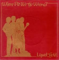 Liquid Gold - Where did we go wrong