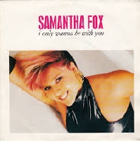 Samantha Fox - I only wanna be with you