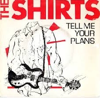 The Shirts - Tell me your plans