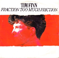 Tim Finn - Fraction too much friction