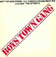 Boys Town Gang -Ain't no mountain high enough / Remember me