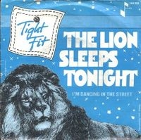Tight Fit - The lion sleeps tonight